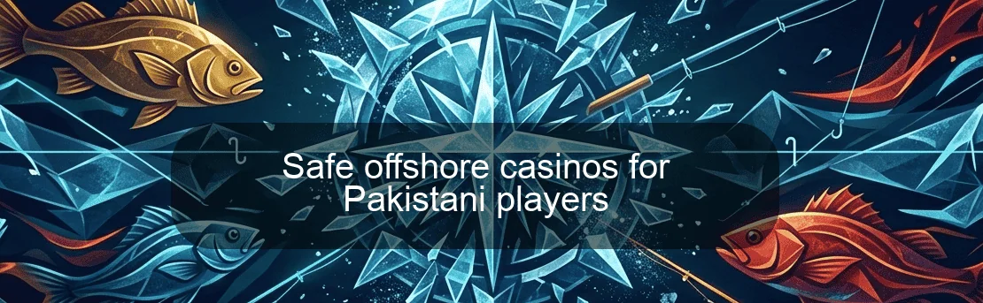 Safe offshore casinos for Pakistani players Safe offshore casinos for Pakistani players
