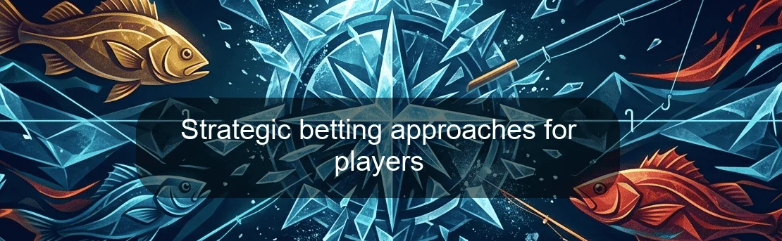 Strategic betting approaches for players Strategic betting approaches for players